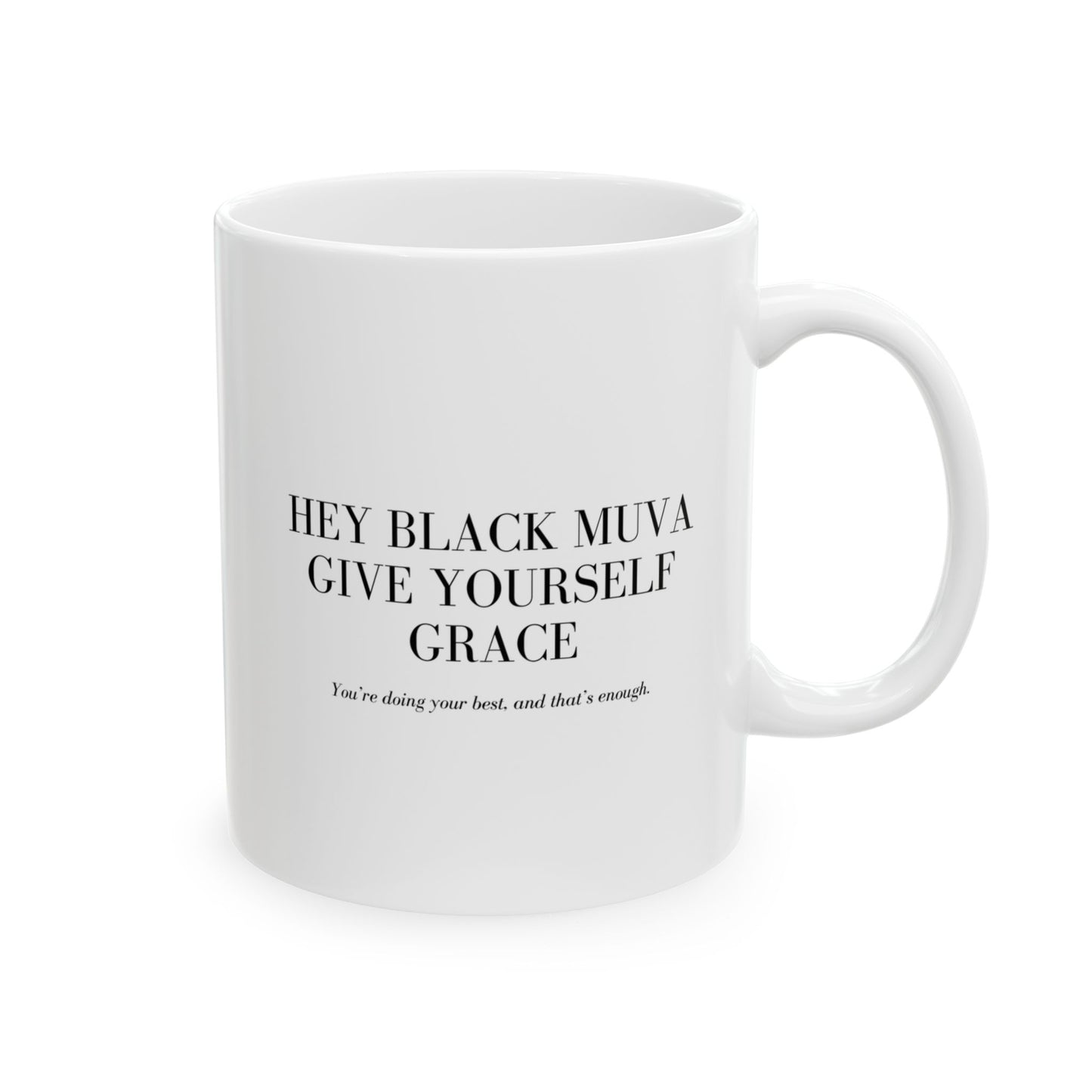 Hey Black Muva Grace Ceramic Mug - 11oz  - Inspirational Quotes for Daily Boost