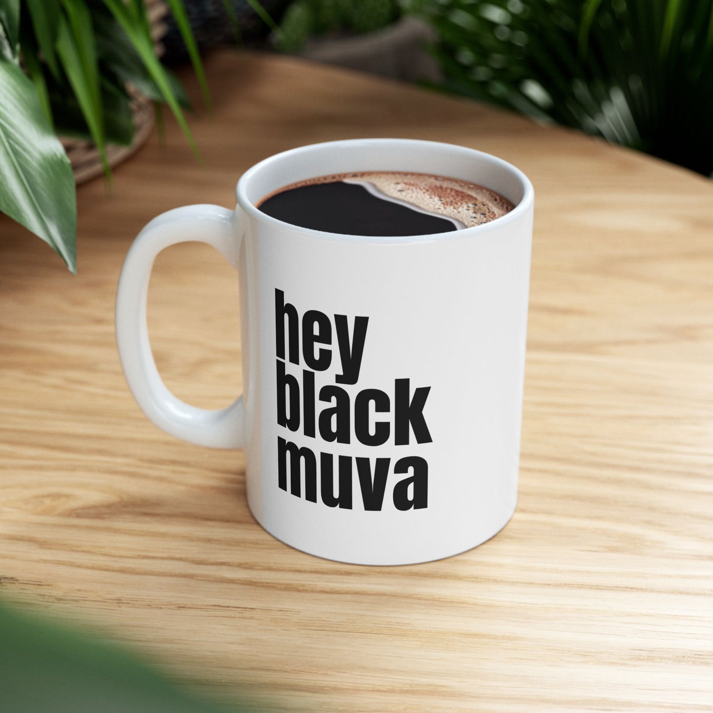 Hey Black Muva Ceramic Mug - 11oz  - Inspirational Quotes for Daily Boost