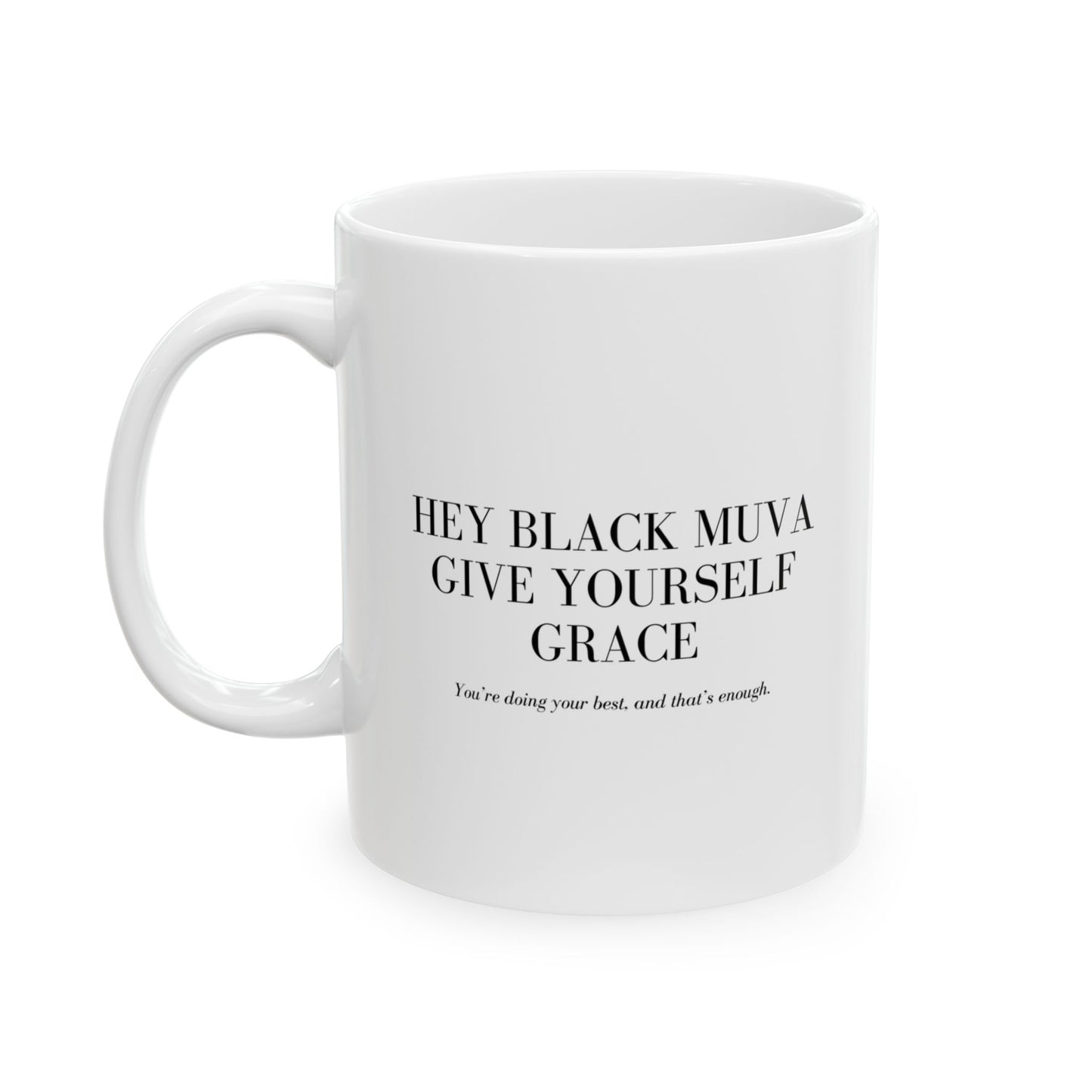 Hey Black Muva Grace Ceramic Mug - 11oz  - Inspirational Quotes for Daily Boost