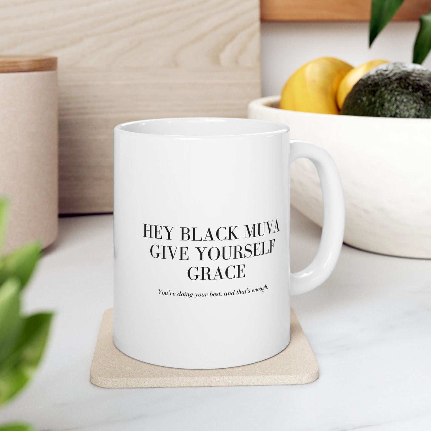 Hey Black Muva Grace Ceramic Mug - 11oz  - Inspirational Quotes for Daily Boost