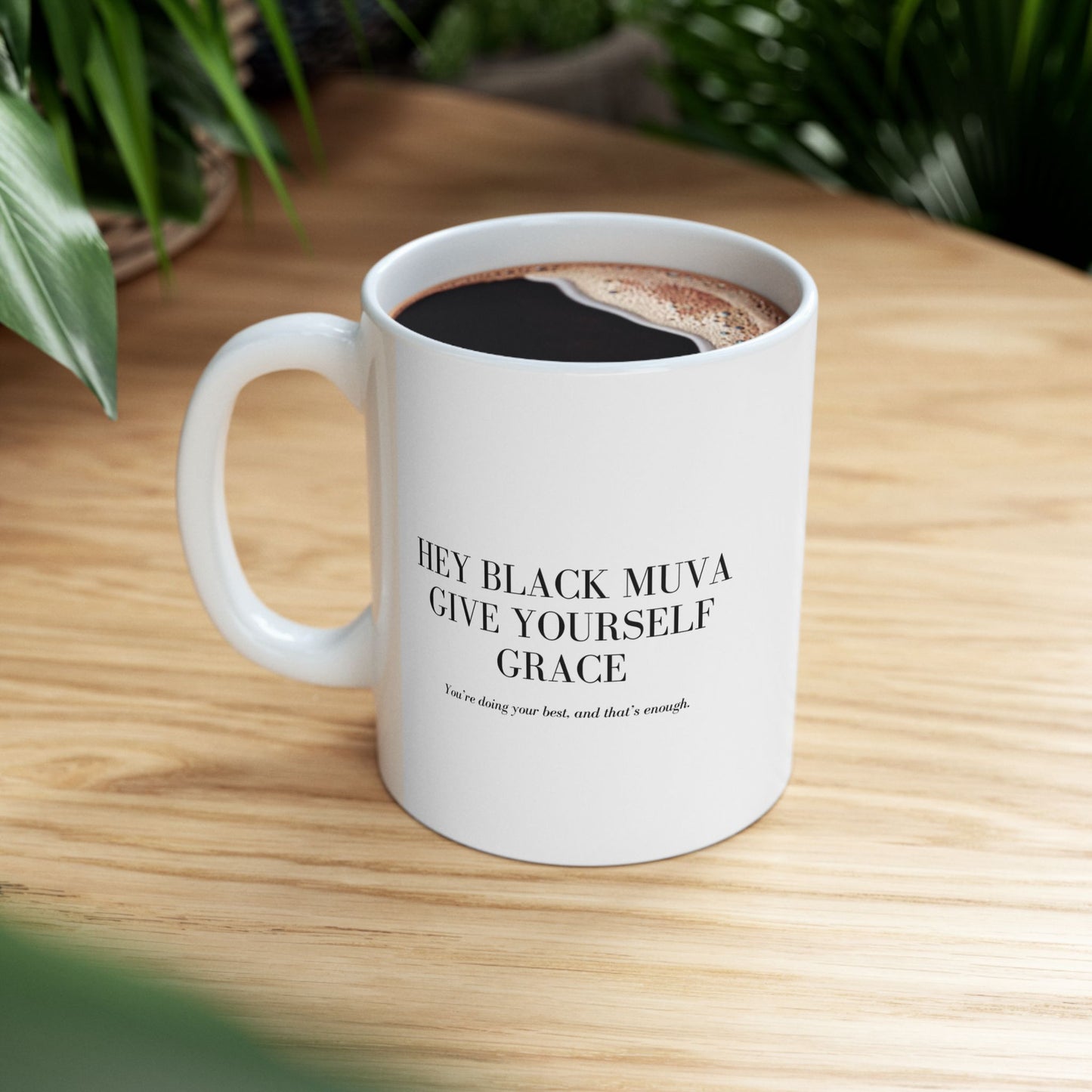 Hey Black Muva Grace Ceramic Mug - 11oz  - Inspirational Quotes for Daily Boost