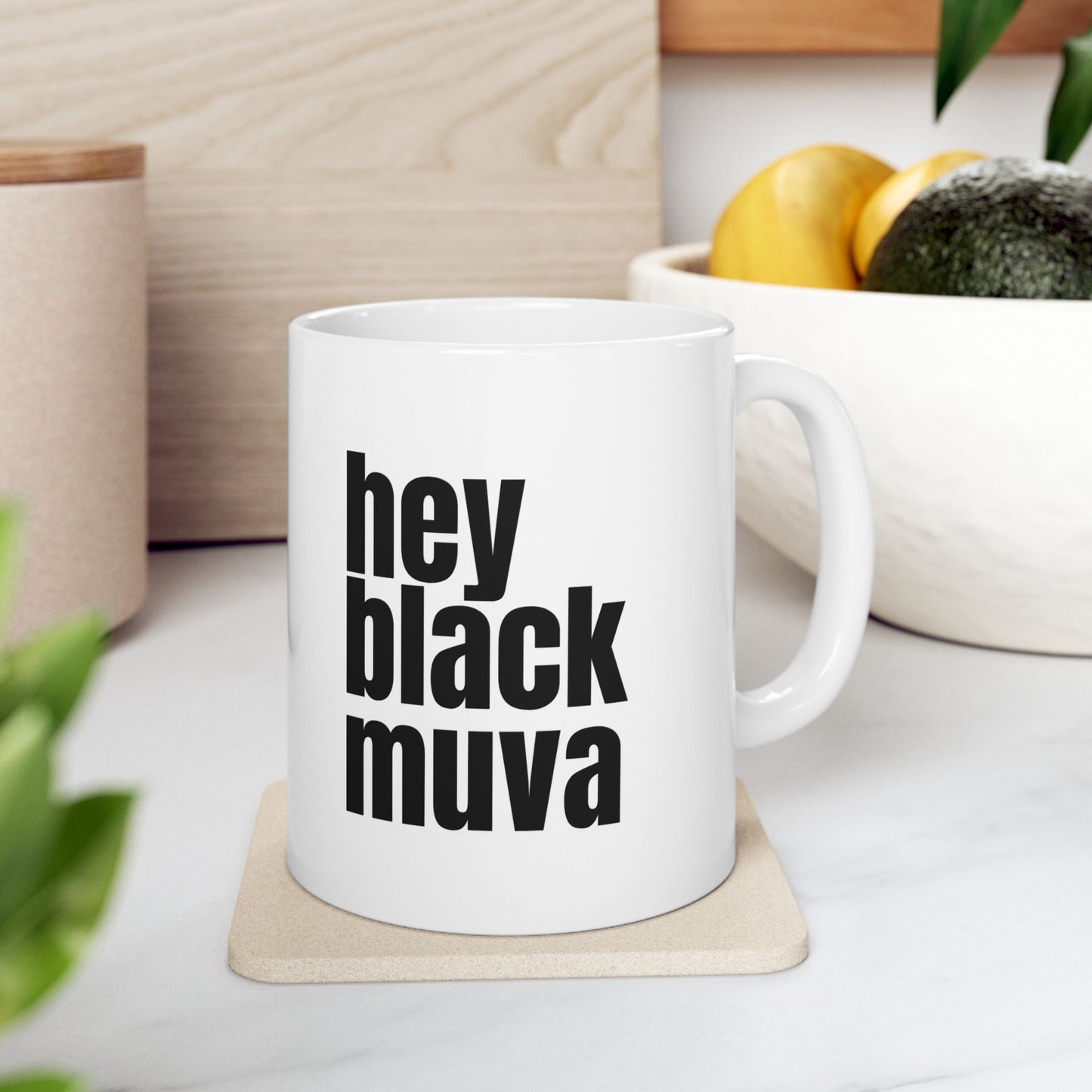 Hey Black Muva Ceramic Mug - 11oz  - Inspirational Quotes for Daily Boost